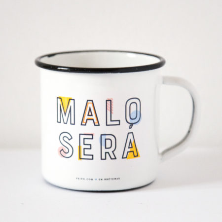 Taza "Malo será"