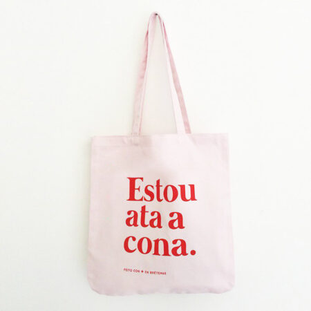 Saca de tela "Estou ata a cona" cor rosa e letra vermella / orgánica