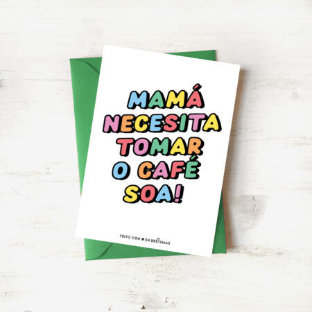 Postal con sobre "Mamá necesita tomar o café soa!"