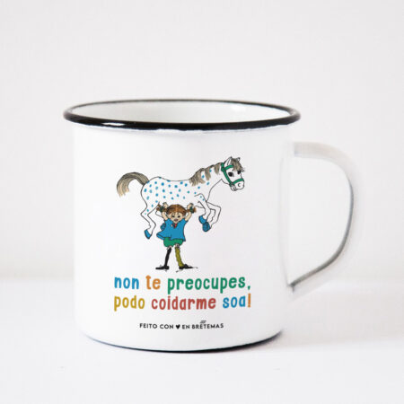 CON TARA / Taza Pippi "Non te preocupes, podo coidarme soa!"