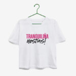 Camiseta "Tranquiliña hostias!" / branca / orgánica
