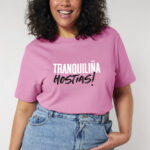 Camiseta "Tranquiliña hostias!" / rosa / orgánica
