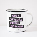 CON TARA / Taza "Que a vergoña cambie de bando"