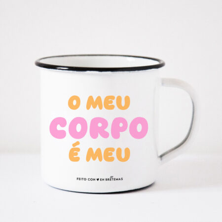 Taza "O meu corpo é meu"