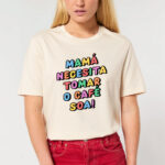 Camiseta "Mamá necesita tomar o café soa!"/ natural / orgánica