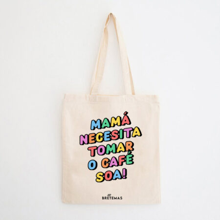 Saca "Mamá necesita tomar o café soa!" / cor natural / algodón orgánico