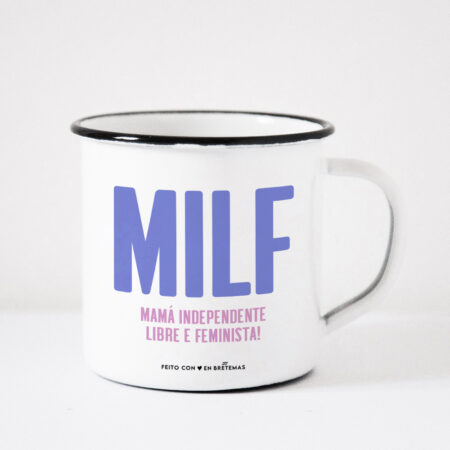 Taza "MILF" (Mamá Independente Libre e Feminista)