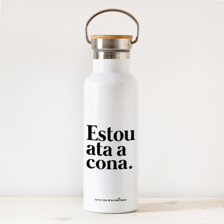 Bidón térmico / Estou ata a cona.